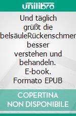 Und täglich grüßt die WirbelsäuleRückenschmerzen besser verstehen und behandeln. E-book. Formato EPUB