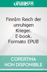 FinnIm Reich der unruhigen Krieger. E-book. Formato EPUB ebook di Julia Jawhari