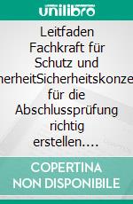 Leitfaden Fachkraft für Schutz und SicherheitSicherheitskonzepte für die Abschlussprüfung richtig erstellen. E-book. Formato EPUB ebook di Dennis Sültmann