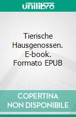 Tierische Hausgenossen. E-book. Formato EPUB ebook di Angelika Trümper