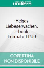 Helgas Liebeserwachen. E-book. Formato EPUB