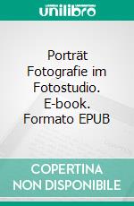 Porträt Fotografie im Fotostudio. E-book. Formato EPUB ebook