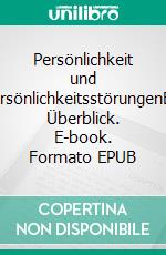 Persönlichkeit und PersönlichkeitsstörungenEin Überblick. E-book. Formato EPUB ebook