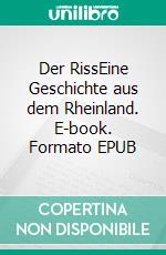 Der RissEine Geschichte aus dem Rheinland. E-book. Formato EPUB