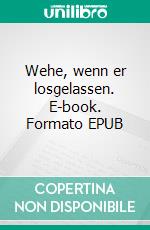 Wehe, wenn er losgelassen. E-book. Formato EPUB ebook