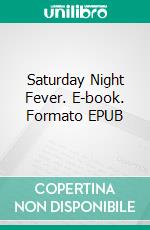 Saturday Night Fever. E-book. Formato EPUB ebook