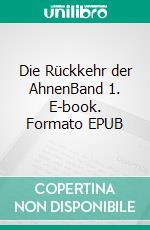 Die Rückkehr der AhnenBand 1. E-book. Formato EPUB ebook