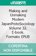 Making and Unmaking Modern JapanProtoSociology Volume 32. E-book. Formato EPUB ebook