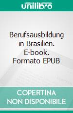 Berufsausbildung in Brasilien. E-book. Formato EPUB ebook di Stefan Dornbach