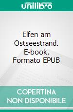 Elfen am Ostseestrand. E-book. Formato EPUB ebook