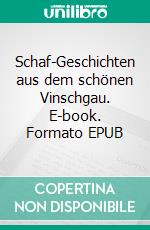 Schaf-Geschichten aus dem schönen Vinschgau. E-book. Formato EPUB ebook di Wolfgang Pein