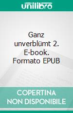 Ganz unverblümt 2. E-book. Formato EPUB ebook