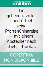 Ein geheimnisvolles Land öffnet seine PfortenChinareise – mit einem Abstecher nach Tibet. E-book. Formato EPUB ebook