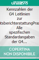 Kennzahlen der G4 Leitlinien zur NachhaltigkeitsberichterstattungPraxis-Leitfaden: Alle spezifischen Standardangaben der G4 Leitlinien leicht und mit Beispielen erklärt. E-book. Formato EPUB ebook di Thorsten Sabrautzky