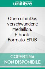 OperculumDas verschwundene Medaillon. E-book. Formato EPUB ebook