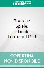 Tödliche Spiele. E-book. Formato EPUB