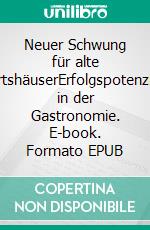 Neuer Schwung für alte WirtshäuserErfolgspotenziale in der Gastronomie. E-book. Formato EPUB ebook