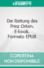 Die Rettung des Prinz Orkim. E-book. Formato EPUB ebook