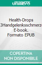 Health-Drops #43Handgelenksschmerzen. E-book. Formato EPUB ebook