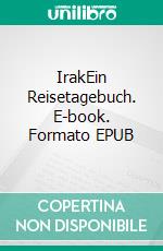 IrakEin Reisetagebuch. E-book. Formato EPUB ebook di Hans-Dieter Kaspar