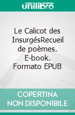 Le Calicot des InsurgésRecueil de poèmes. E-book. Formato EPUB ebook