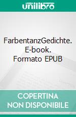 FarbentanzGedichte. E-book. Formato EPUB ebook di Norbert Rheindorf