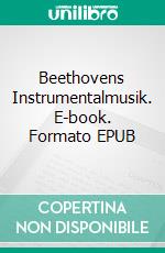 Beethovens Instrumentalmusik. E-book. Formato EPUB ebook