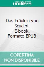 Das Fräulein von Scuderi. E-book. Formato EPUB ebook