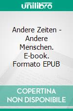 Andere Zeiten - Andere Menschen. E-book. Formato EPUB ebook di Volker Schopf