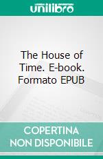 The House of Time. E-book. Formato EPUB ebook di Florian P. Wallner