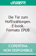 Die Tür zum HofErzählungen. E-book. Formato EPUB ebook di Gundel Seidler