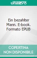 Ein bezahlter Mann. E-book. Formato EPUB ebook