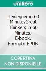 Heidegger in 60 MinutesGreat Thinkers in 60 Minutes. E-book. Formato EPUB ebook di Walther Ziegler