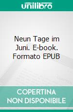 Neun Tage im Juni. E-book. Formato EPUB ebook di Claudia Boulton