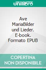 Ave MariaBilder und Lieder. E-book. Formato EPUB ebook di Hermann Rieke-Benninghaus