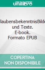 GlaubensbekenntnisBilder und Texte. E-book. Formato EPUB ebook di Hermann Rieke-Benninghaus