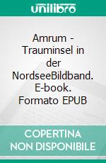 Amrum - Trauminsel in der NordseeBildband. E-book. Formato EPUB ebook di Sascha Stoll