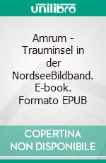 Amrum - Trauminsel in der NordseeBildband. E-book. Formato EPUB ebook