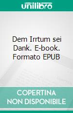 Dem Irrtum sei Dank. E-book. Formato EPUB ebook di Udo Müller-Christian