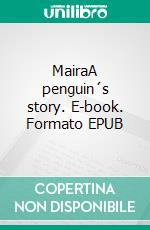 MairaA penguin´s story. E-book. Formato EPUB ebook