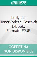 Emil, der EmillionärVorlese-Geschichten. E-book. Formato EPUB ebook di Andreas Gloge