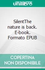 SilentThe nature is back. E-book. Formato EPUB ebook