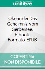 OkeanidenDas Geheimnis vom Gerbersee. E-book. Formato EPUB ebook di Edith Tenbieg