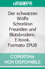 Der schwarzen Wölfe SchreiVon Freunden und Blutsbrüdern. E-book. Formato EPUB ebook di Klaus Göbel