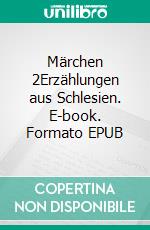 Märchen 2Erzählungen aus Schlesien. E-book. Formato EPUB ebook di Hans-Manfred Milde