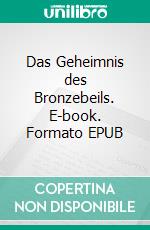 Das Geheimnis des Bronzebeils. E-book. Formato EPUB ebook