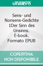 Sens- und Nonsens-Gedichte 1Der Sinn des Unsinns. E-book. Formato EPUB ebook