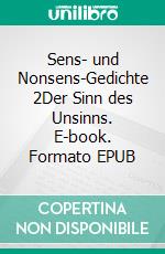 Sens- und Nonsens-Gedichte 2Der Sinn des Unsinns. E-book. Formato EPUB ebook