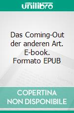 Das Coming-Out der anderen Art. E-book. Formato EPUB ebook