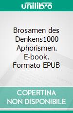 Brosamen des  Denkens1000 Aphorismen. E-book. Formato EPUB ebook di Stefan Fleischer